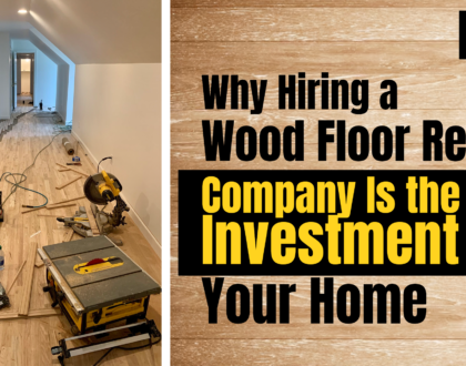 Why Hiring a Wood Floor Repair Company Is the Best Investment for Your Home