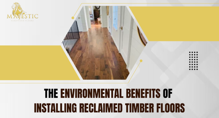 The Environmental Benefits of Installing Reclaimed Timber Floors