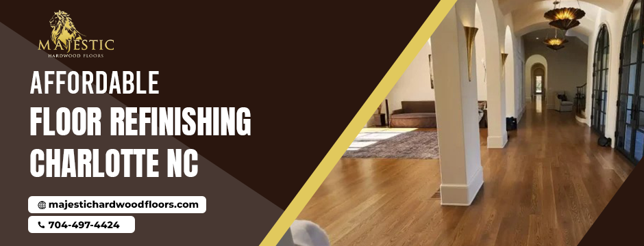 Affordable floor refinishing Charlotte NC